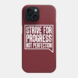 Strive For Progress, Not Perfection Phone Case