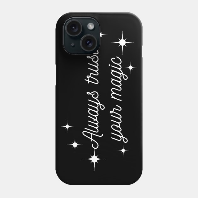 Always trust your Magic. Magical motivational design. Phone Case by That Cheeky Tee