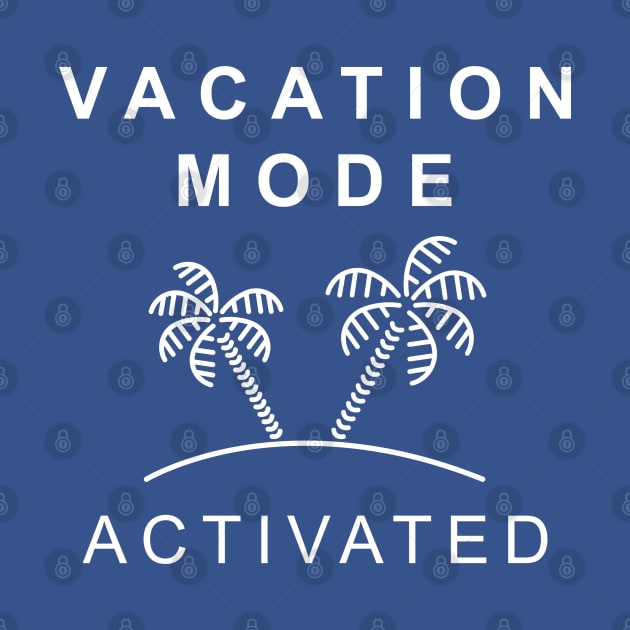 Vacation Mode Activated by LuckyFoxDesigns