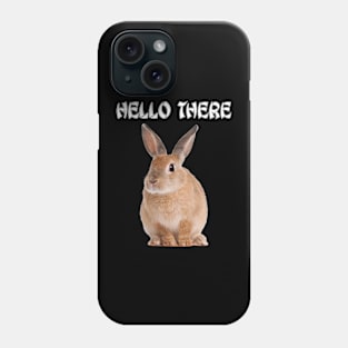 Hello There Rabbit Phone Case