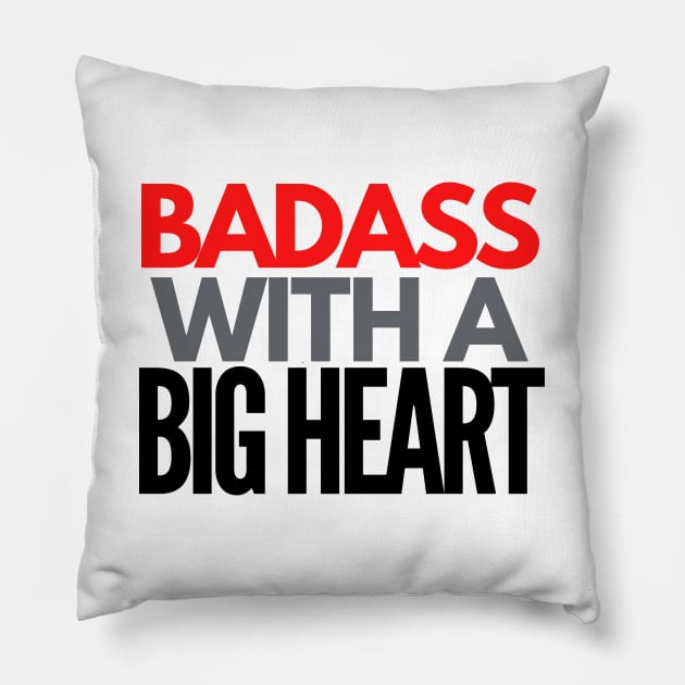 Badass With a Big Heart Pillow by 1001Kites