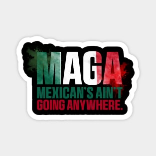 mexcians-aint-going-anywhere Magnet