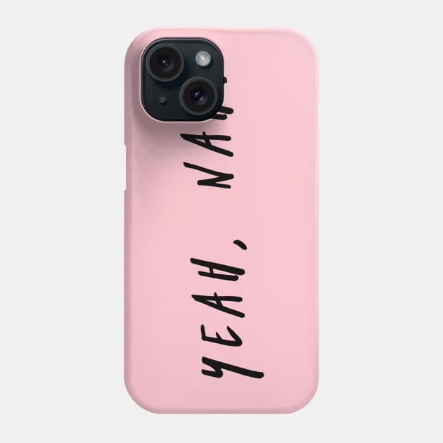 Yeah Nah, Meme, Slang Phone Case by Style Conscious