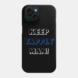 Keep Yappin Man Joe Biden presidential debate quote Phone Case