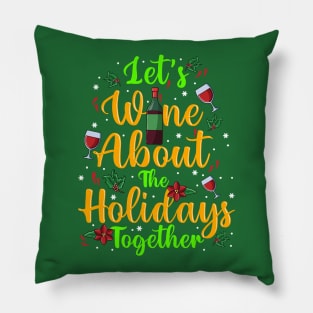 Let's Just Wine About The Holidays Together Christmas Drinking Pillow