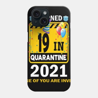 I Turned 19 In Quarantine 2021, 19 Years Old 19th Birthday Essential gift idea Phone Case