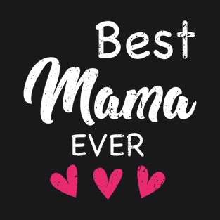 Best Mama Ever Mother’s Day Gift T-Shirt