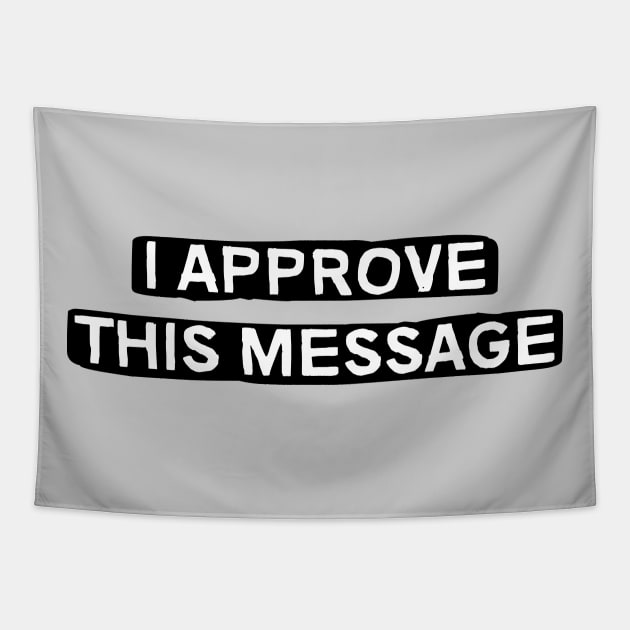 I Approve This Message Tapestry by brkgnews