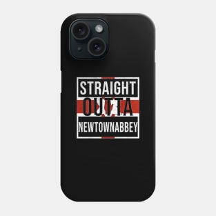 Straight Outta Newtownabbey - Gift for Northern Irish, Northern Irishmen , Northern Irishwomen,  From Newtownabbey in Northern Ireland Irish Phone Case