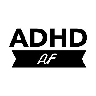 adhd af tee T-Shirt