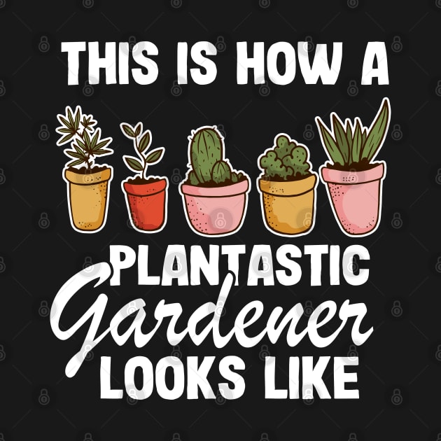 This Is How A Plantastic Gardener Looks Like Gardening Gift Funny by Kuehni