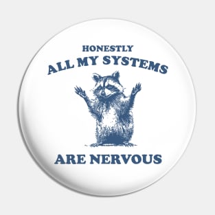 Honestly All My Systems Are Nervous Vintage T Shirt, Retro 90s Raccoon Tee, Trash Panda Funny Meme Pin