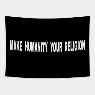 Make Humanity Your Religion Text - Back Tapestry