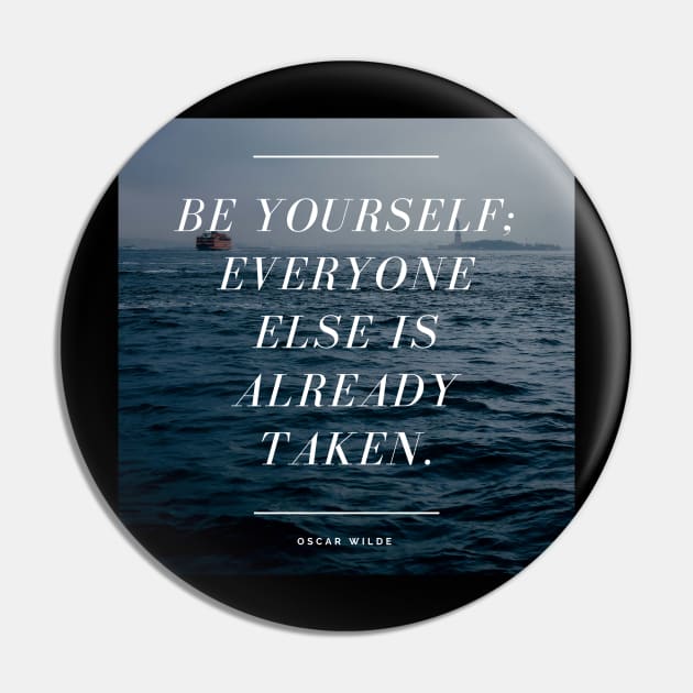 Be Yourself Everyone Else Is Already Taken - Oscar Wilde Quote Pin by ballhard