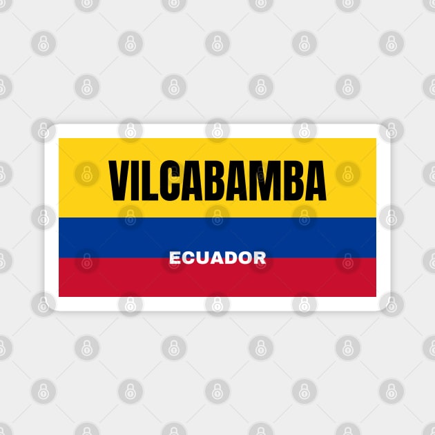 Vilcabamba City in Ecuadorian Flag Colors Magnet by aybe7elf