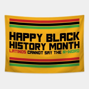 HAPPY BLACK HISTORY MONTH LATINOS CANNOT SAY THE N-WORD TEE SWEATER HOODIE GIFT PRESENT BIRTHDAY CHRISTMAS Tapestry