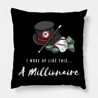 Woke Up A Millionaire (white font) Pillow