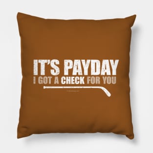 It's Payday: I've Got A Check For You Pillow