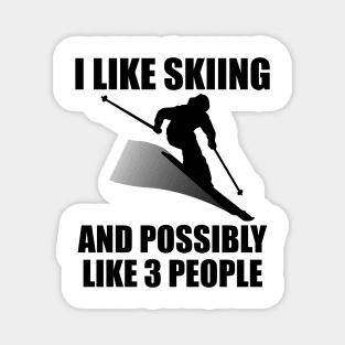 I Like Skiing And Possibly Like 3 People - Funny Ski and Mountain Gift Magnet