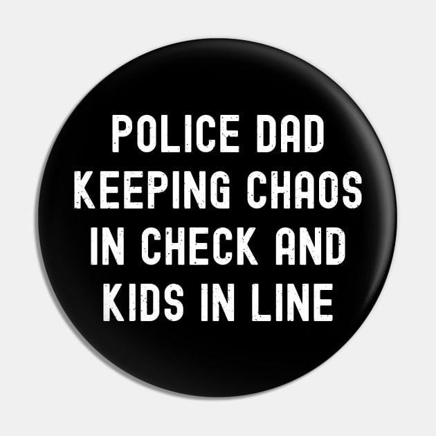 Police Dad Keeping Chaos in Check and Kids in Line Pin by trendynoize