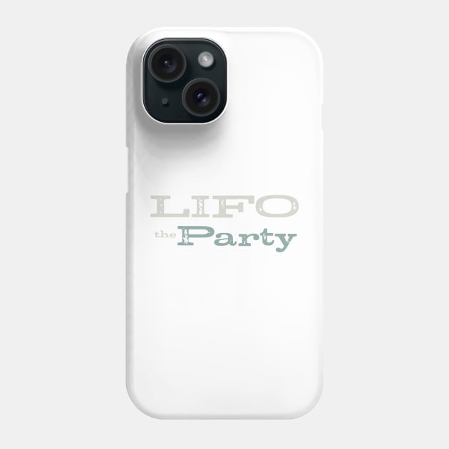 Funny Accounting Pun LIFO the Party Phone Case by whyitsme