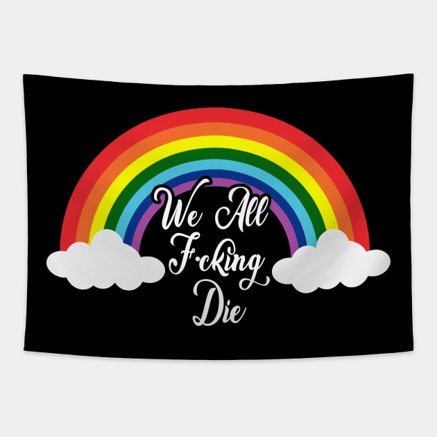 We all effin die Tapestry by WMKDesign