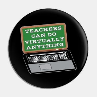 Teachers Can Do Virtually Anything Laptop and Vintage Chalkboard (Black Background) Pin