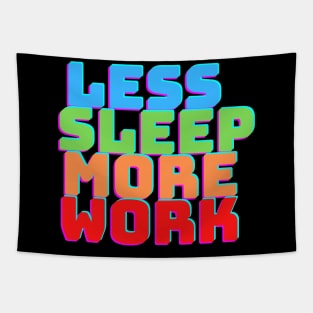 LESS SLEEP MORE WORK Tapestry