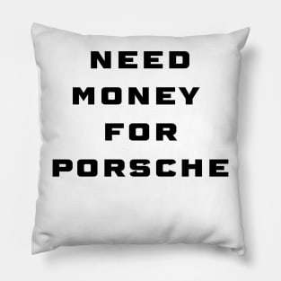 need money for porsche Pillow