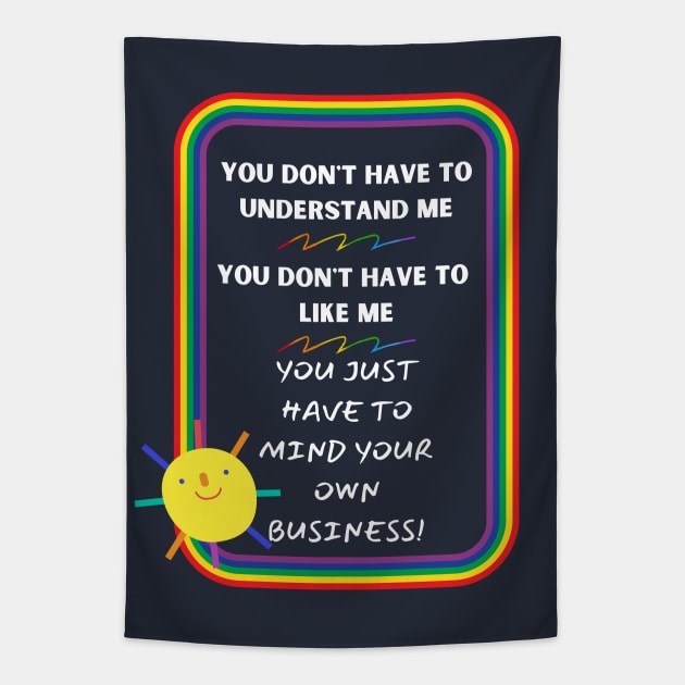 Mind Your Own Business - LGBTQ Pride Tapestry by Prideopenspaces