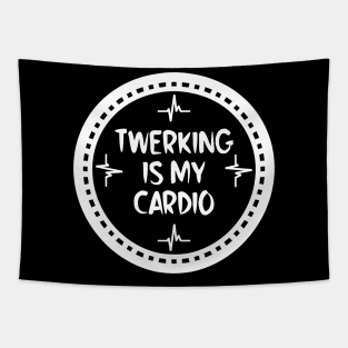 Twerking Is My Cardio Tapestry