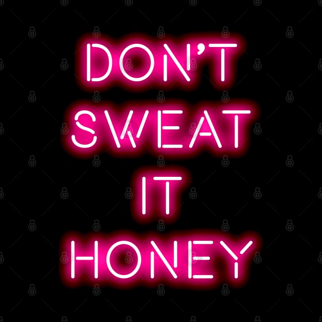 Don't sweat it honey by PengellyArt