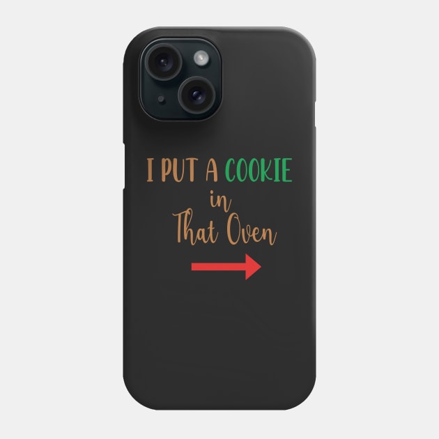 I Put A Cookie in That Oven - Cookie Pregnancy Announcement - Cookie Dad To Be Gift Phone Case by WassilArt