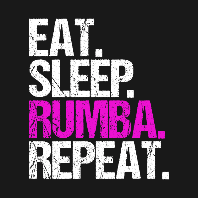 Eat Sleep Rumba Repeat by hoopoe