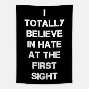 I totally believe in hate at first sight Tapestry