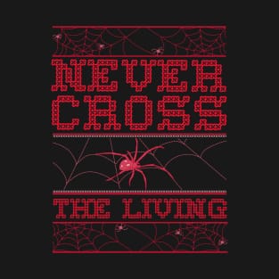 Never Cross the Living Cross Stitch Ugly Halloween Sweater Spider Web T-Shirt