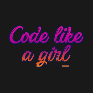 Code like a girl T-Shirt