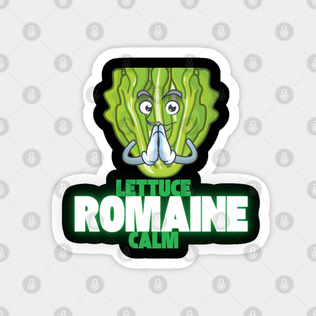Lettuce Romaine Calm Magnet by Low Life Shirts