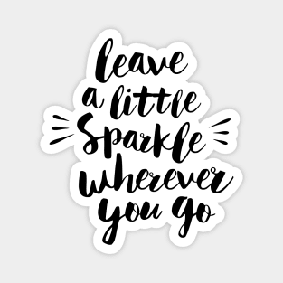 Leave a Little Sparkle Wherever You Go Magnet