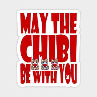 May the Chibi Be With You CHUMMY Magnet