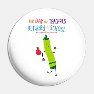 The Day The Teachers Returned To School Crayon Green Funny Shirt Pin