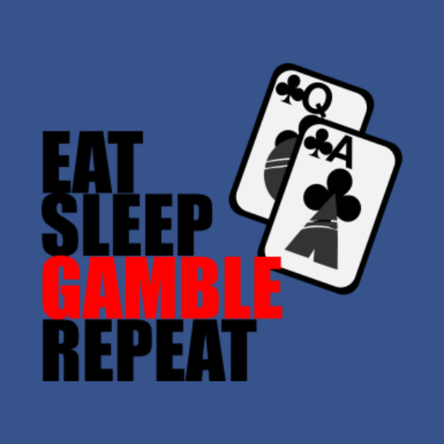 Discover Eat Sleep Gamble Repeat - Gamble - T-Shirt