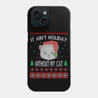 It Aint Holiday without My Cat Phone Case