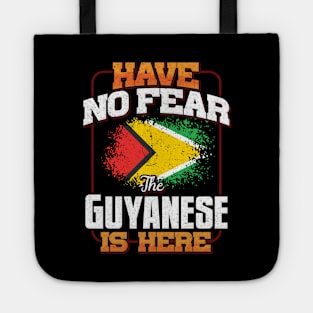 Guyanese Flag  Have No Fear The Guyanese Is Here - Gift for Guyanese From Guyana Tote