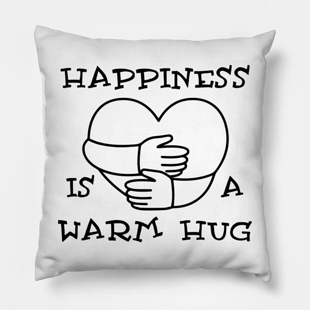 Happiness is a warm hug Pillow by ddesing