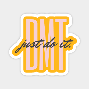 DMT Just do it. #4 Magnet