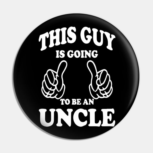 This Guy is Going To Be An Uncle Pin by OwensAdelisass