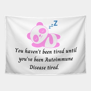 You haven’t been tired until you’ve been Autoimmune Disease tired. (Pink Panda) Tapestry