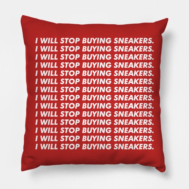 i will stop buying sneakers Pillow by abstractsmile