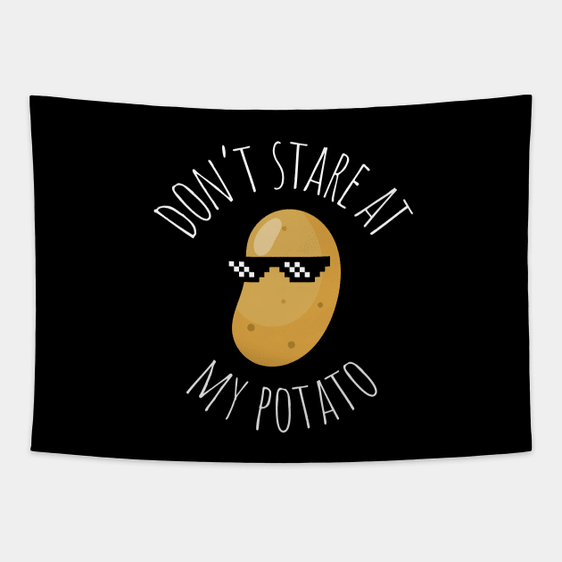 Don't Stare At My Potato Funny Potato Tapestry by DesignArchitect